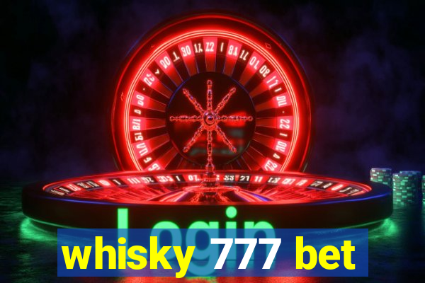 whisky 777 bet